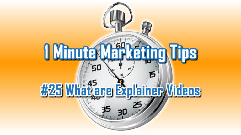 What Are Explainer Videos - 1 Minute Marketing Tips #25: one minute, one tip, one thing you can do today to improve your marketing!