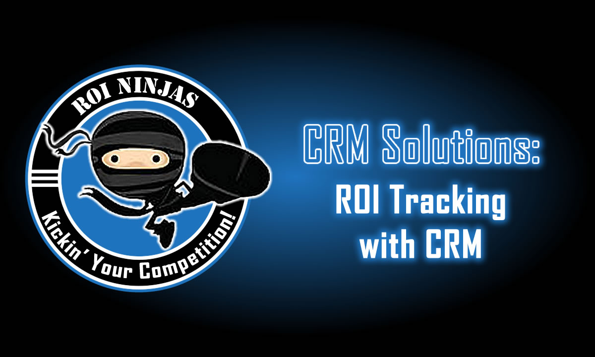ROI Ninjas CRM logo with ninja mascot kicking, next to glowing blue neon text that reads "CRM Solutions: ROI Tracking with CRM" on a dark gradient background.