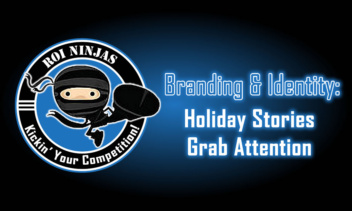 ROI Ninjas CRM logo with ninja mascot on a blue gradient background with glowing text that reads "Branding & Identity: Holiday Stories Grab Attention"