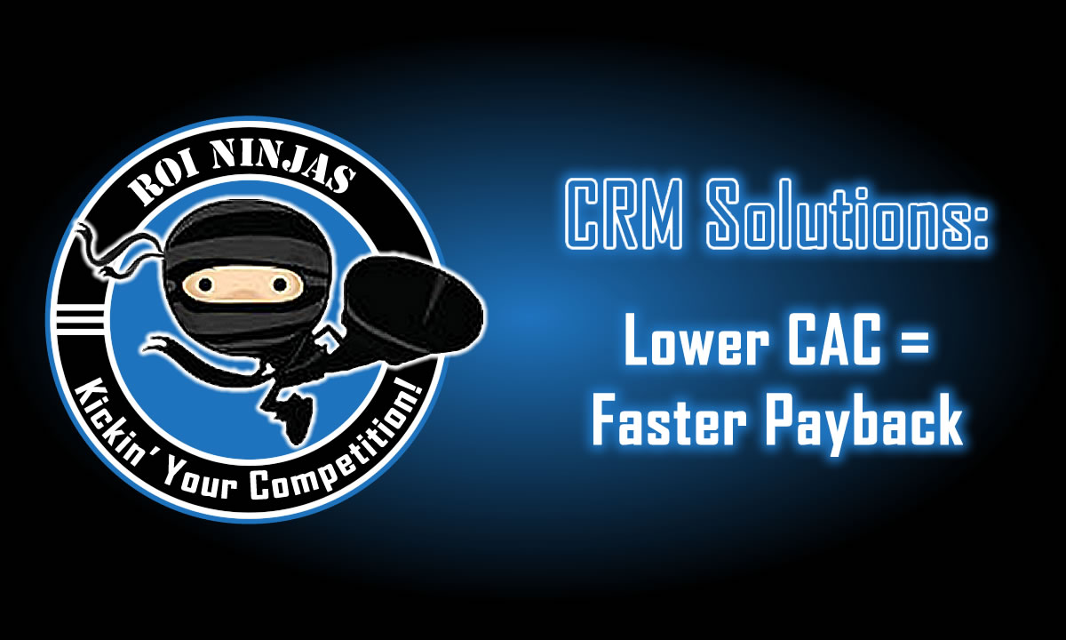 ROI Ninjas logo with neon text on a dark blue gradient: CRM Solutions: Lower CAC = Faster Payback
