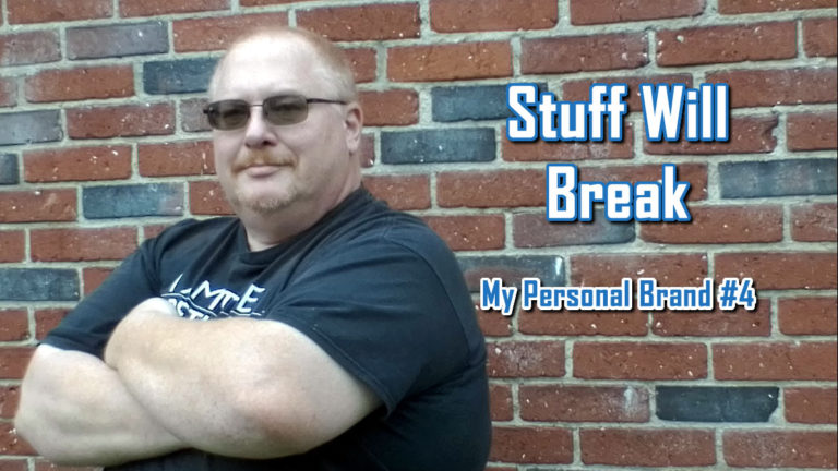Stuff Will Break - My Personal Brand #4 by Charles E. Snyder III, CEO of C. E. Snyder Marketing LLC