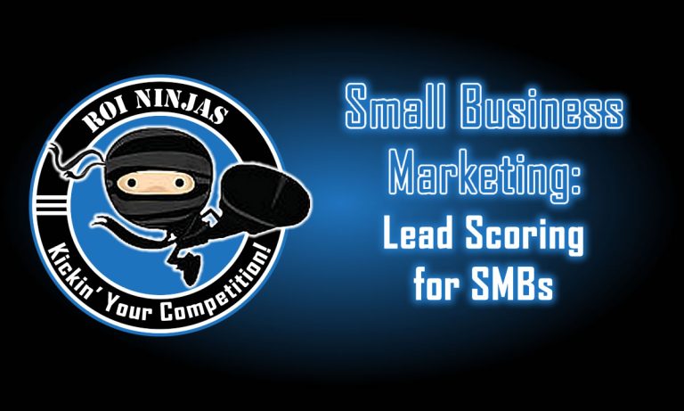 Lead Scoring for SMBs graphic with ROI Ninjas logo and kicking ninja; an article in the Small Business Marketing category.